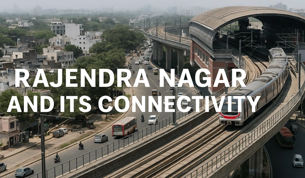 Rajendra Nagar and it's Connectivity